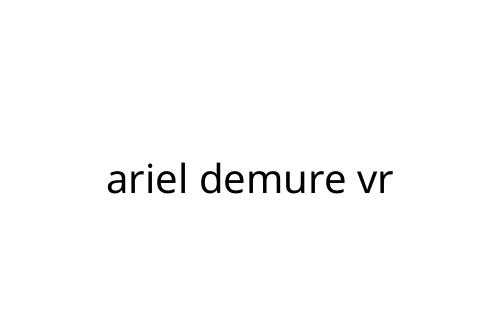 ariel demure vr