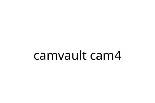 camvault cam4