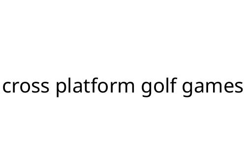 cross platform golf games
