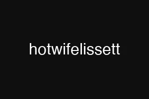 hotwifelissett