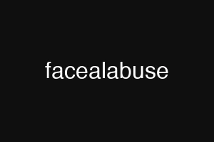 facealabuse