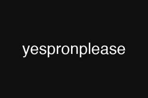 yespronplease