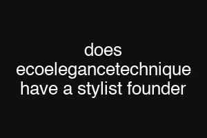 does ecoelegancetechnique have a stylist founder
