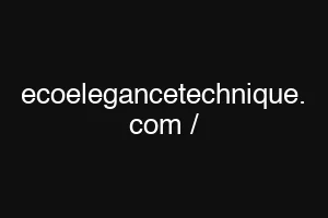 ecoelegancetechnique. com /